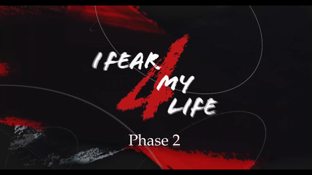 I Fear 4 My Life, Phase 2